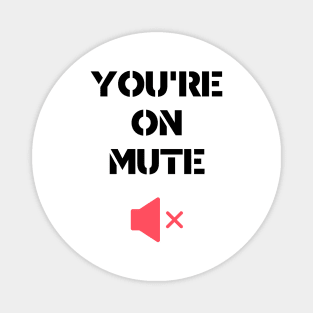 you are on mute style Magnet